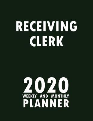 Book cover for Receiving Clerk 2020 Weekly and Monthly Planner