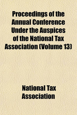 Book cover for Proceedings of the National Tax Association (Volume 13)