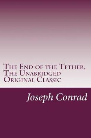 Cover of The End of the Tether, The Unabridged Original Classic