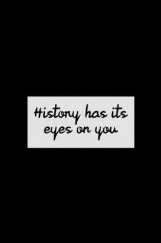 Cover of History Has Its Eyes On You