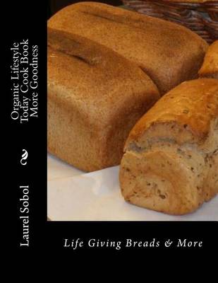 Book cover for Organic Lifestyle Today Cook Book More Goodness