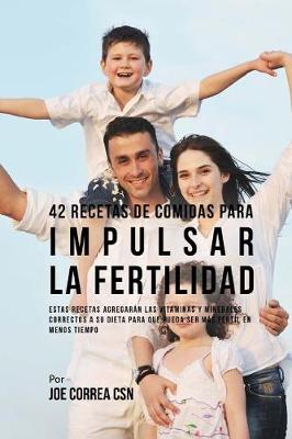 Book cover for 42 Recetas De Comidas Para Impulsar La Fertilidad