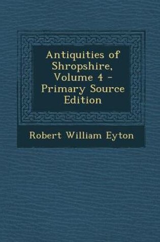 Cover of Antiquities of Shropshire, Volume 4