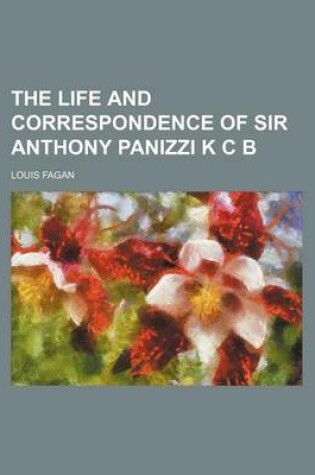 Cover of The Life and Correspondence of Sir Anthony Panizzi K C B