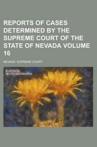 Cover of Reports of Cases Determined by the Supreme Court of the State of Nevada Volume 16