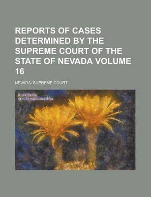 Book cover for Reports of Cases Determined by the Supreme Court of the State of Nevada Volume 16