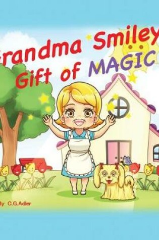 Cover of Grandma Smiley's Gift of Magic