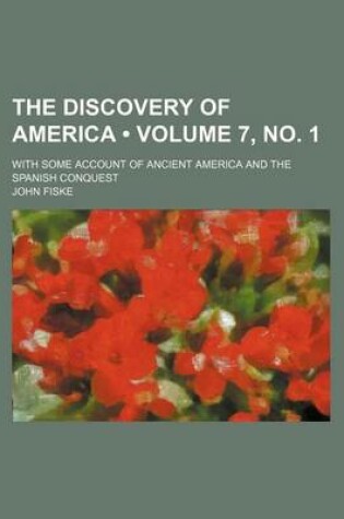 Cover of The Discovery of America (Volume 7, No. 1); With Some Account of Ancient America and the Spanish Conquest