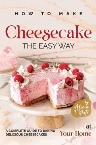 Cover of How to Make Cheesecake the Easy Way
