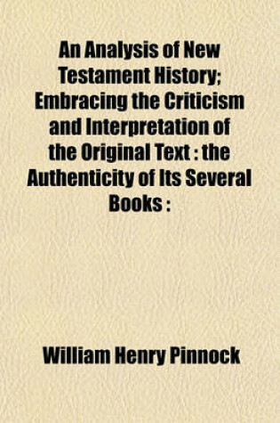 Cover of An Analysis of New Testament History; Embracing the Criticism and Interpretation of the Original Text