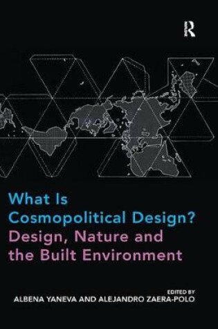 Cover of What Is Cosmopolitical Design? Design, Nature and the Built Environment