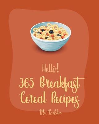 Book cover for Hello! 365 Breakfast Cereal Recipes