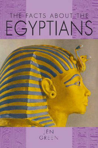 Cover of The Facts About: The Egyptians