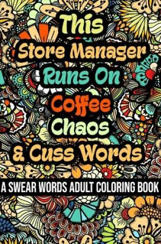 Cover of This Store Manager Runs On Coffee, Chaos and Cuss Words