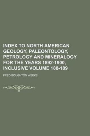 Cover of Index to North American Geology, Paleontology, Petrology and Mineralogy for the Years 1892-1900, Inclusive Volume 188-189