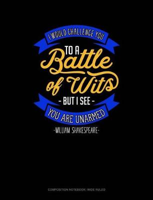 Book cover for I Would Challenge You to Battle of Wits But I See You Are Unarmed