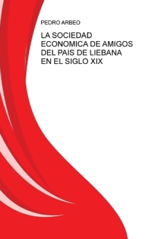 Cover of La Sociedad Ecónomica de Amigos del País de Liébana En El Siglo XIX
