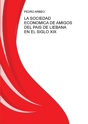 Book cover for La Sociedad Ecónomica de Amigos del País de Liébana En El Siglo XIX