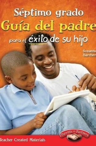 Cover of Septimo grado: Guia del padre para el exito de su hijo (Seventh Grade Parent Guide for Your Child's Success) (Spanish Version)