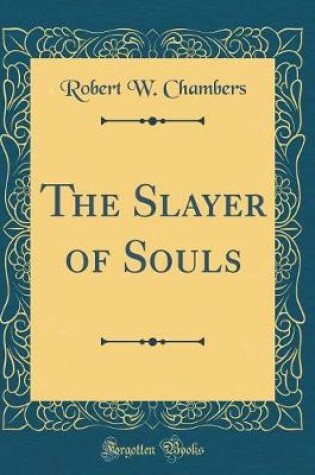 Cover of The Slayer of Souls (Classic Reprint)