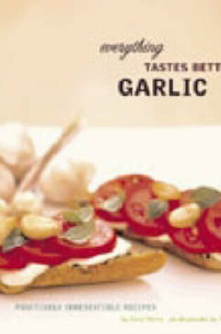 Cover of Everything Tastes Better with Garlic