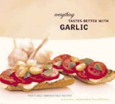 Book cover for Everything Tastes Better with Garlic