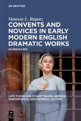 Book cover for Convents and Novices in Early Modern English Dramatic Works