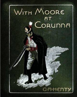 Book cover for With Moore at Corunna. With twelve illus (1898) by G. A. Henty (World's Classics