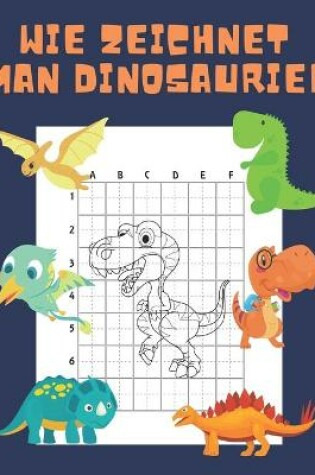 Cover of Wie Zeichnet Man Dinosaurier