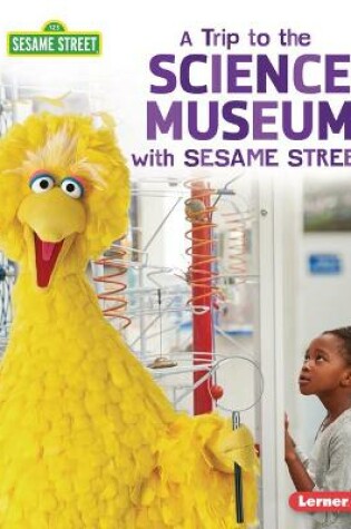 Cover of A Trip to the Science Museum with Sesame Street (R)