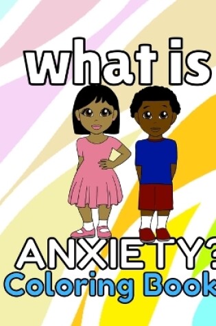 Cover of What is Anxiety Coloring Book