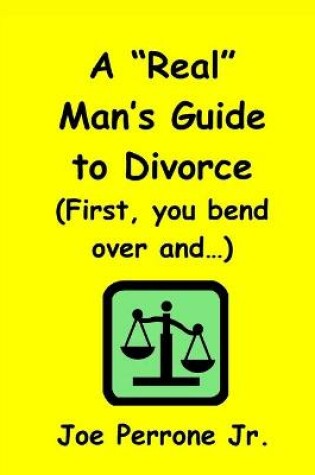 Cover of A Real Man's Guide To Divorce