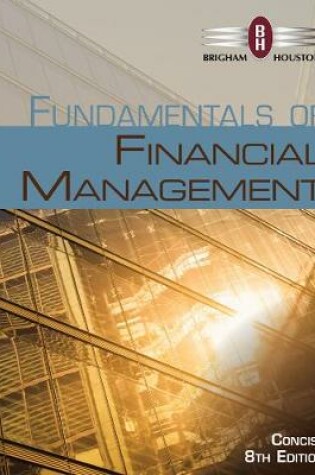 Cover of Fundamentals of Financial Management, Concise Edition (with Thomson ONE - Business School Edition, 1 term (6 months) Printed Access Card)