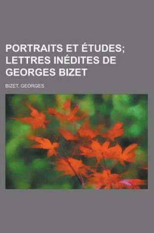 Cover of Portraits Et Etudes; Lettres Inedites de Georges Bizet