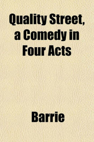 Cover of Quality Street, a Comedy in Four Acts