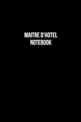 Book cover for Maitre D'Hotel Notebook - Maitre D'Hotel Diary - Maitre D'Hotel Journal - Gift for Maitre D'Hotel