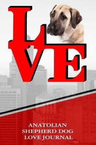 Cover of Anatolian Shepherd Dog Love Journal