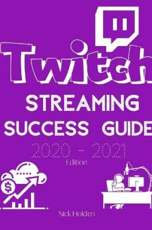 Cover of Twitch Streaming Success Guide