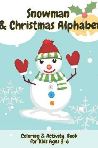 Cover of Snowman & Christmas Alphabet Coloring & Activity Book for Kids Ages 3-6