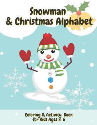 Book cover for Snowman & Christmas Alphabet Coloring & Activity Book for Kids Ages 3-6