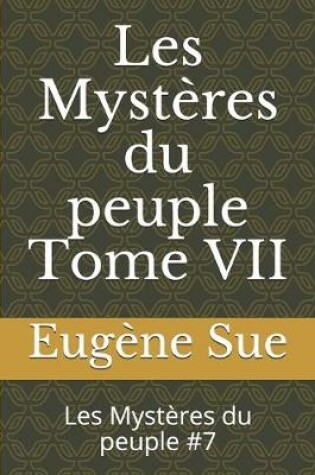 Cover of Les Mystères du peuple Tome VII