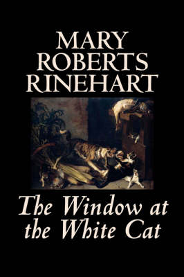 Book cover for The Window at the White Cat by Mary Roberts Rinehart, Fiction, Romance, Literary, Mystery & Detective