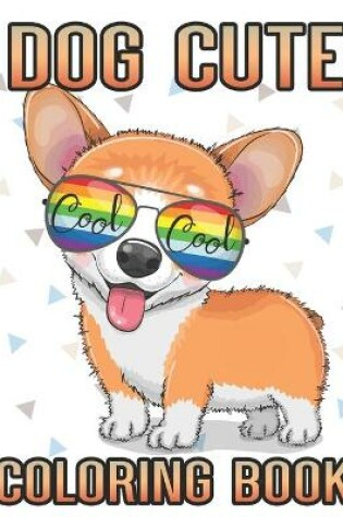 Cover of Dog Cute Cool Cool Coloring Book