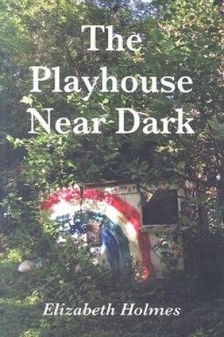 Cover of The Playhouse Near Dark