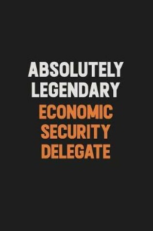 Cover of Absolutely Legendary Economic Security Delegate