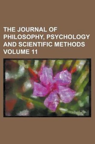 Cover of The Journal of Philosophy, Psychology and Scientific Methods Volume 11