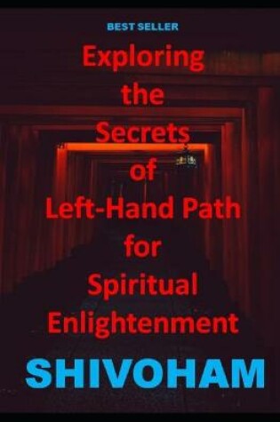 Cover of Exploring the Secrets of Left-Hand Path for Spiritual Enlightenment