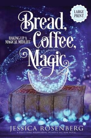 Cover of Bread, Coffee, Magic - Large Print
