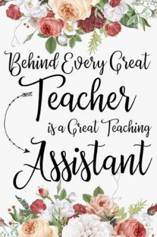 Cover of Behind Every Great Teacher is a Great Teaching Assistant