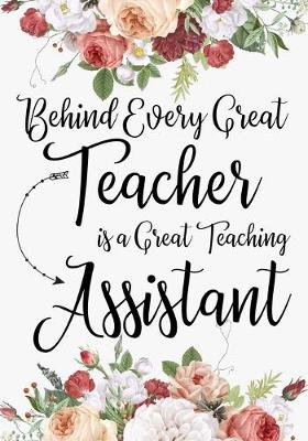 Book cover for Behind Every Great Teacher is a Great Teaching Assistant